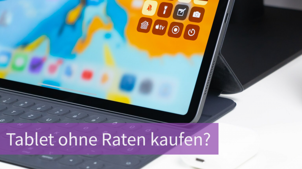 Tablet auf Raten ☀️ » auch OHNE Vertrag, die besten Shops